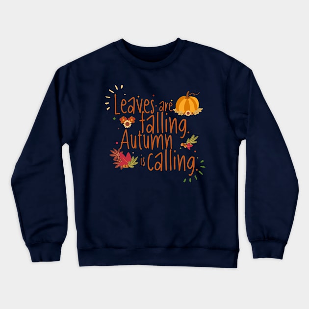 Leaves are Falling Autumn is Calling Crewneck Sweatshirt by Unified by Design